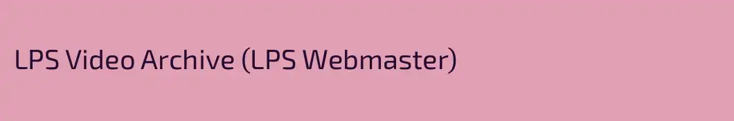 LPS Video Archive (LPS Webmaster)